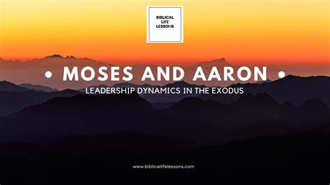 Moses and Aaron: Leadership Dynamics in the Exodus - Biblical Life Lessons