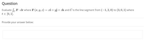 Solved Question Evaluate ScF Dr Where F 2 Y Z Xi Yj Chegg