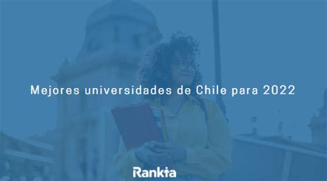 Mejores Universidades De Chile Para 2023 Rankia