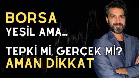 AMAN DİKKAT BORSA YÜKSELİYOR AMA TEPKİ Mİ GERÇEK Mİ Emre ŞİRİN