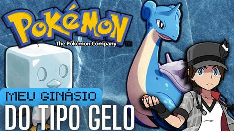 Meu time se eu fosse Líder do tipo GELO Ginásios Pokémon 4 YouTube