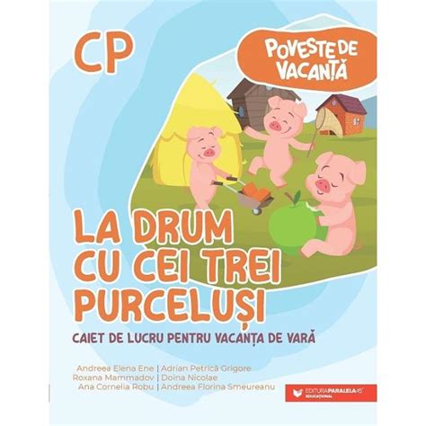 Poveste De Vacanta La Drum Cu Cei Trei Purcelusi Caiet De Lucru Pentru