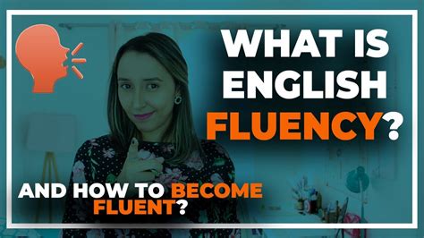 What Is English Fluency And How To Become A Fluent English Speaker