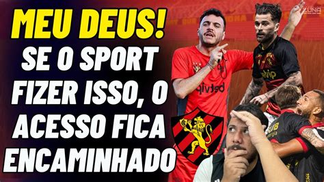 Agora Sim Historicamente Se Isso Acontecer O Sport Pode Encaminhar