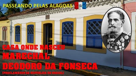 Casa Onde Nasceu Marechal Deodoro Da Fonseca Passeando Pelas Alagoas