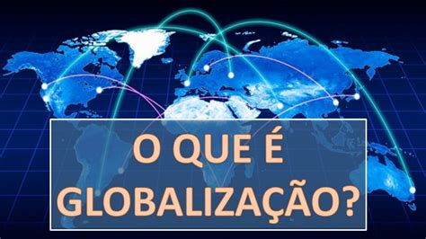 Exemplo De Globaliza O No Dia A Dia Conectando O Mundo De Muitas