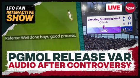 Pgmol Release Var Audio After Controversy Liverpool News Update The