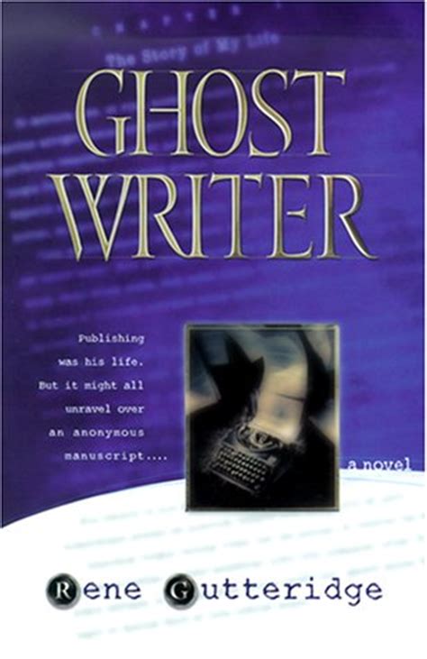 Ghost Writer by Rene Gutteridge — Reviews, Discussion, Bookclubs, Lists