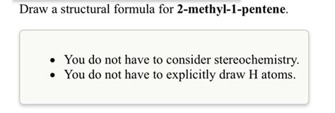 Solved Draw A Structural Formula For 2 Methyl 1 Pentene Write The