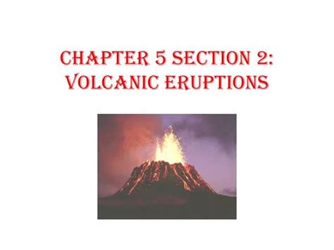 Ppt Chapter 5 Section 2 Volcanic Eruptions Powerpoint Presentation