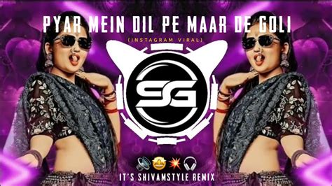 Pyar Mein Dil Pe Maar De Goli Nacho Mix Dj Chg It S