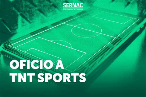 SERNAC Oficia A TNT Sports Tras Anunciar Fin De Plataforma Estadio TNT