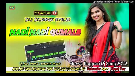 New Nagpuri Dj Song 202223 Hard Dj Nagpuri Song 2022 Nadi Nadi