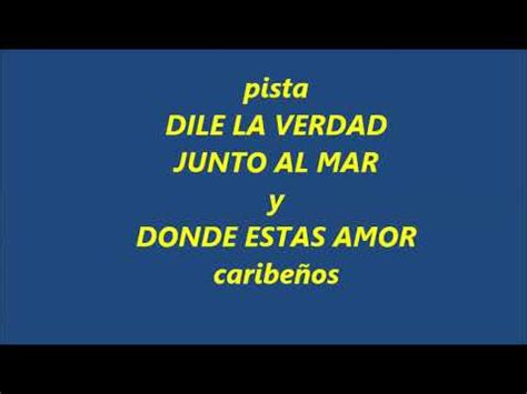 Pista Dile La Verdad Junto Al Mar Y Donde Es Stas Amor Caribe Os Youtube