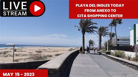 Gran Canaria🔴playa Del Ingles Today From Anexo To Cita Shopping Center May 15 2023 Youtube