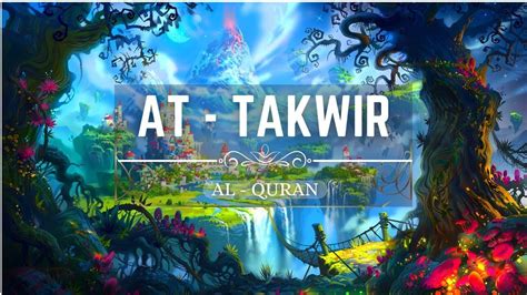 Calming Al Quran Recitation Surah At Takwir Reciter Omar Hisham Al