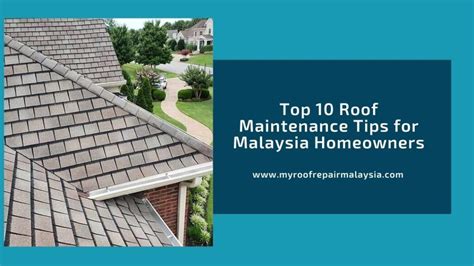 Top 10 Roof Maintenance Tips For Malaysia Homeowners