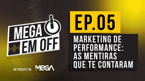 Marketing De Performance As Mentiras Que Te Contaram Youtube