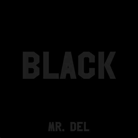 Mr Del Black Lyrics And Tracklist Genius