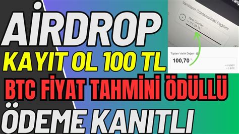 ÖDEME KANITLI KAYIT OL 100 TL KAZAN ÇEKİLEBİLİR AİRDROP BTC FİYAT