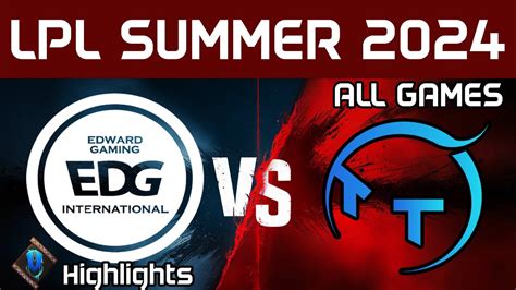 EDG Vs TT Highlights ALL GAMES LPL Summer 2024 EDward Gaming Vs TT