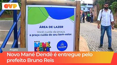 Projeto Novo Man Dend Entregue Pelo Prefeito Bruno Reis Youtube