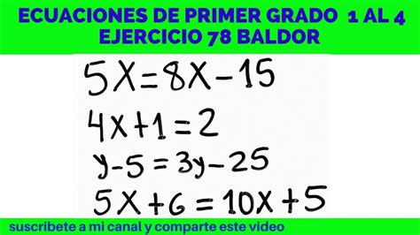 ECUACIONES DE PRIMER GRADO 1 AL 4 EJERCICIO 78 ÁLGEBRA BALDOR CON SUS