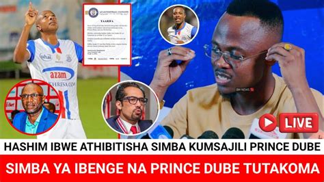 Yametimia Hashim Ibwe Athibitisha Simba Kumnasa Prince Dube Azam Na