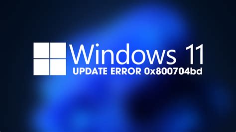 How To Fix Windows 11 Update Error 0x800704bd