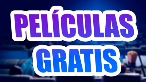 Las Mejores P Ginas Para Ver Pel Culas Gratis Agosto