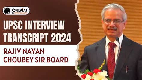 UPSC Interview Transcript 2024 9 Rajiv Nayan Choubey Sir Board