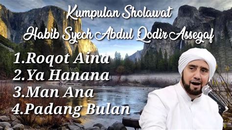 Kumpulan Lagu Sholawat Terbaik Habib Syech Abdul Qodir Assegaf Youtube