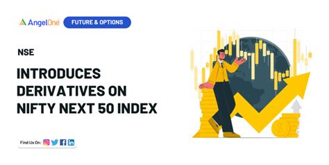 NSE Introduces Derivatives On Nifty Next 50 Index Angel One