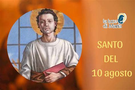 Santo Di Oggi Agosto San Lorenzo E L Origine Delle Stelle Cadenti