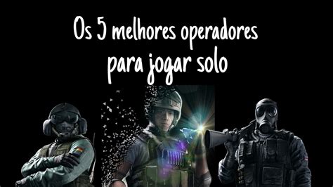 Os 5 Melhores Operadores Para Jogar Solo Na Defesa R6 YouTube