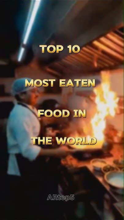 Top 10 Most Eaten Food In The World Shorts Youtube