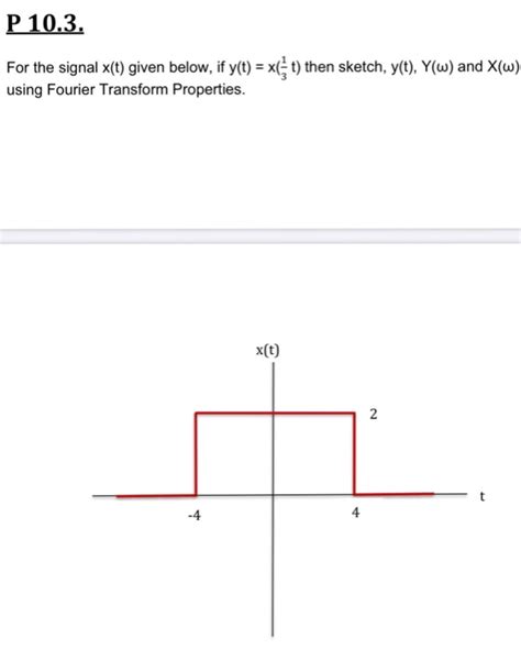 Solved P 10 3 For The Signal X T Given Below If Y T X T Chegg