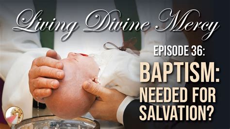 Baptism Needed For Salvation Living Divine Mercy Tv Show Ewtn Ep