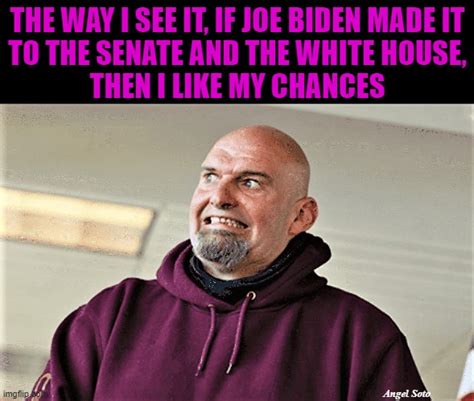 Fetterman Like His Chances Imgflip