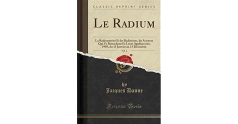 Le Radium Vol 2 La Radioactivit Et Les Radiations Les Sciences Qui