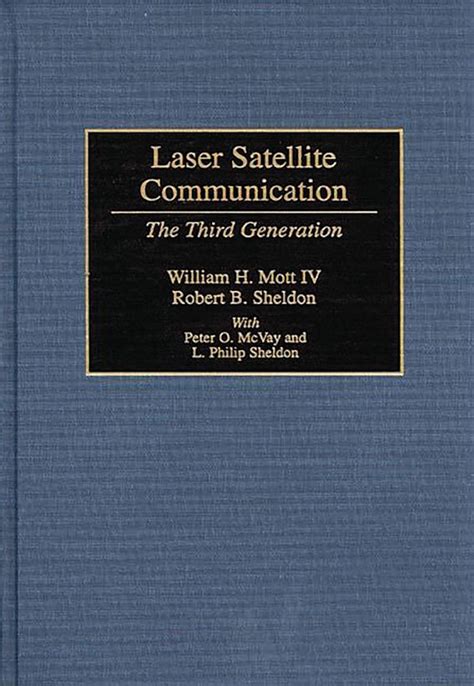 Laser Satellite Communication: The Third Generation: William H. Mott IV ...