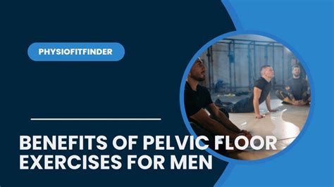 The Benefits Of Pelvic Floor Exercises For Men Pelvic Floor Exercises Pelvic Floor Muscles Men