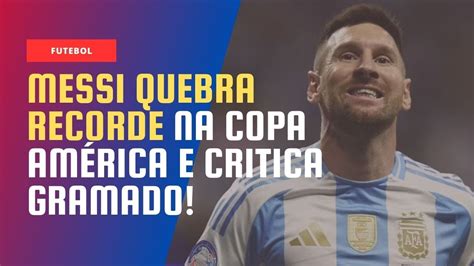 Messi quebra recorde na Copa América e critica gramado YouTube