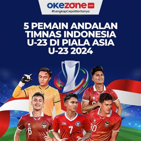 Pemain Timnas Yang Paling Diandalkan Di Piala Asia U Foto