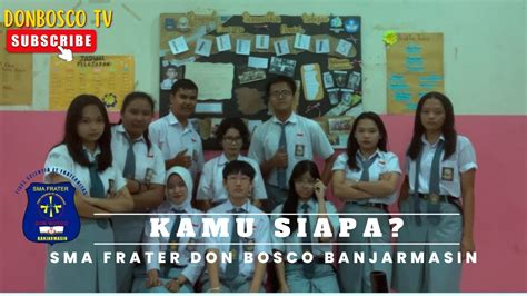 Kamu Siapa Drama Sma Frater Don Bosco Banjarmasin Youtube