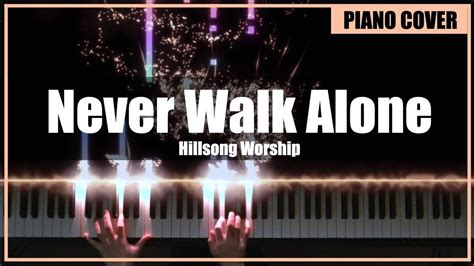 Hillsong worship never walk alone piano cover by tonklavierstudio – Artofit