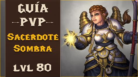 Guía sacerdote sombras PvP 3 3 5 Capitulo 1 Clase gemas talentos