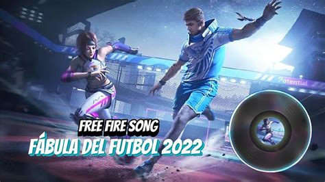 FREE FIRE SONG FÁBULA DEL FUTBOL FREE FIRE YouTube