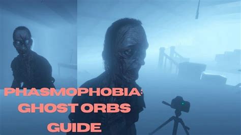 Phasmophobia: How To Find Ghost Orb - Gamesphile