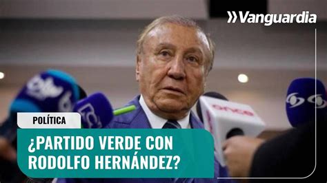 Partido Verde está con Rodolfo Hernández para las elecciones